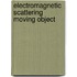 Electromagnetic scattering moving object