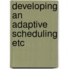 Developing an adaptive scheduling etc by Verbraeck