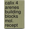 Calix 4 arenes building blocks mol. recept door Loon