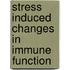 Stress induced changes in immune function