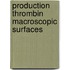 Production thrombin macroscopic surfaces