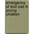 Emergency of tool use in young children