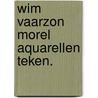 Wim vaarzon morel aquarellen teken. by Romyn Meyer