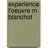 Experience l'oeuvre m blanchot by Schulte Nordholt