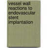 Vessel wall reactions to endovascular stent implantation door H.M.M. Beusekom