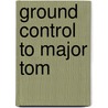 Ground control to major tom door Dotinga
