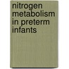 Nitrogen metabolism in preterm infants by J.B. van Goudoever