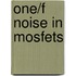 One/f noise in MOSFETs