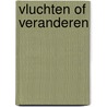 Vluchten of veranderen door G.A. Persoon