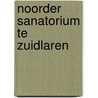 Noorder sanatorium te zuidlaren by Furnee