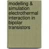 Modelling & simulation electrothermal interaction in bipolar transistors door B.H. Krabbenborg