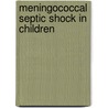 Meningococcal septic shock in children by H.H.F. Derkx