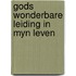 Gods wonderbare leiding in myn leven