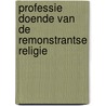 Professie doende van de remonstrantse religie door W.H. Lenselink