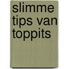 Slimme tips van Toppits door R. van Eijndhoven