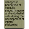 Changes in phenotype of vascular smooth muscle and endothelial cells during the development of intimal thickening door J. Slomp