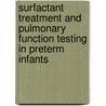 Surfactant treatment and pulmonary function testing in preterm infants door J.P. de Winter