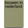 Bouwen in Nederland by K. van Leeuwen