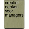 Creatief denken voor managers by F. Staal