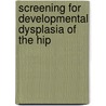 Screening for developmental dysplasia of the hip door M.M. Boere-Boonekamp