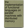 The implementation of functional languages on parallel machines with distributed memory door M.H.G. Kesseler