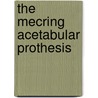 The mecring acetabular prothesis door D.J. Bruijn