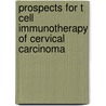 Prospects for T cell immunotherapy of cervical carcinoma by C.G.J.M. Hilders