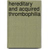 Hereditary and acquired thrombophilia by C.M.A. Henkens