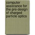 Computer assistance for the pre-design of charged particle optics