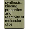 Synthesis, binding properties and reactivity of molecular clips door J.N.H. Reek