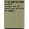 Compact integrated optical components for telecommunication networks door L.H. Spiekman