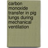 Carbon monoxide transfer in pig lungs during mechanical ventilation door F.C.A.M. te Nijenhuis