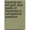 Inquiring into the past: data quality of responses to retrospective questions door W. van der Vaart