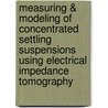 Measuring & modeling of concentrated settling suspensions using electrical impedance tomography door C.J. Grootveld