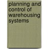 Planning and control of warehousing systems door J. van den Berg