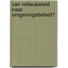 Van milieubeleid naar omgevingsbeleid? door K. Bouwer
