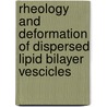 Rheology and deformation of dispersed lipid bilayer vescicles by Karin de Haas