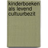 Kinderboeken als levend cultuurbezit door Onbekend