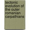 Tectonic evolution of the outer Romanian Carpathians door L.C. Matenco