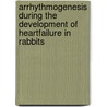Arrhythmogenesis during the development of heartfailure in rabbits by H. Rademaker