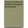 Neural control of biotechnological processes door H.A.B. te Braake