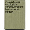 Metabolic and oncological consequences of laparoscopic surgery by N.D. Kannekens-Bouvy