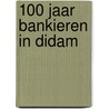 100 jaar bankieren in Didam door H.W.B. Stevens