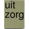 Uit zorg by R.J. Meertens