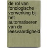 De rol van fonologische verwerking bij het automatiseren van de leesvaardigheid door W. van den Broeck