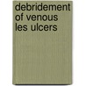 Debridement of venous les ulcers door J.R. Mekkes