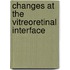 Changes at the vitreoretinal interface