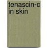 Tenascin-C in skin by M. Latijnhouwers