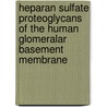Heparan sulfate proteoglycans of the human glomeralar basement membrane by A.J.A. Groffen
