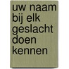 Uw naam bij elk geslacht doen kennen door A. Prins